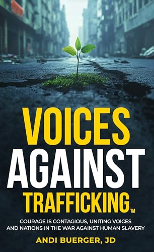 Voices Against Trafficking: Courage is Contagious: Uniting Voices and Nations in the War Against Human Slavery book cover
