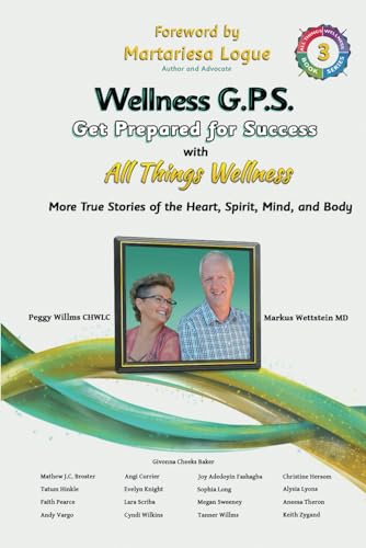 Wellness G.P.S. Get Prepared for Success with All Things Wellness: More True Stories of the Heart, Spirit, Mind and Body book cover